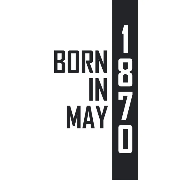 Nato Nel Maggio 1870 Festeggiamenti Compleanno Nati Nel Maggio 1870 — Vettoriale Stock