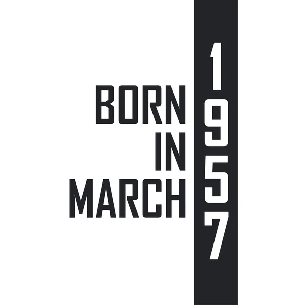 Nascido Março 1957 Celebração Aniversário Para Aqueles Nascidos Março 1957 —  Vetores de Stock