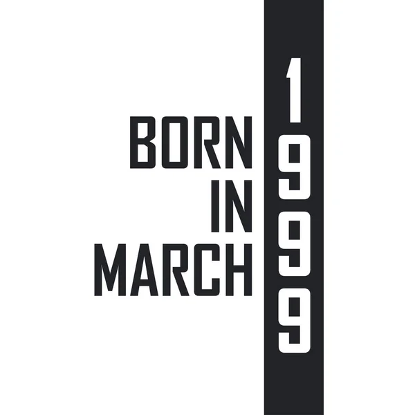 Nascido Março 1999 Celebração Aniversário Para Aqueles Nascidos Março 1999 — Vetor de Stock