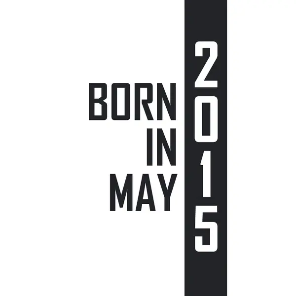 Γεννήθηκε Τον Μάιο Του 2015 Γιορτή Γενεθλίων Για Όσους Γεννήθηκαν — Διανυσματικό Αρχείο