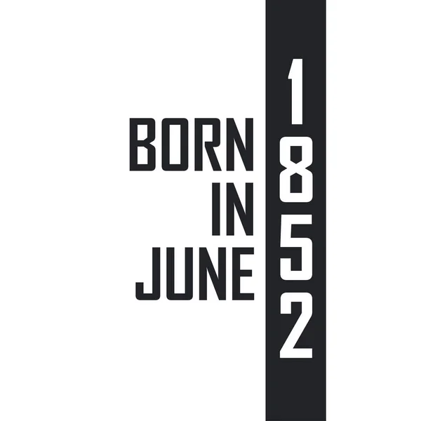 Haziran 1852 Doğumlu Haziran 1852 Doğanlar Için Doğum Günü Kutlaması — Stok Vektör