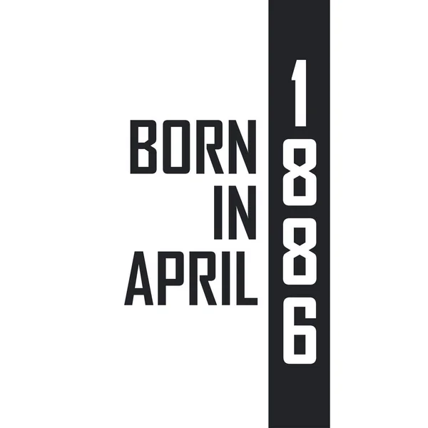 Nisan 1886 Doğumlu Nisan 1886 Doğanlar Için Doğum Günü Kutlaması — Stok Vektör