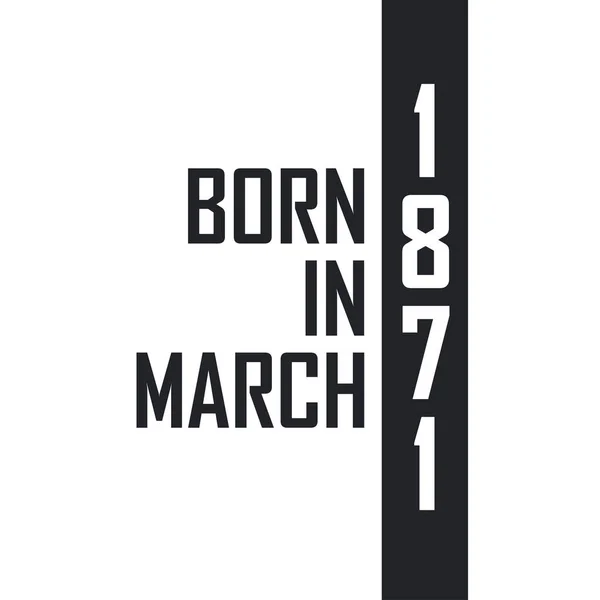 Born March 1871 Birthday Celebration Those Born March 1871 — Stock Vector