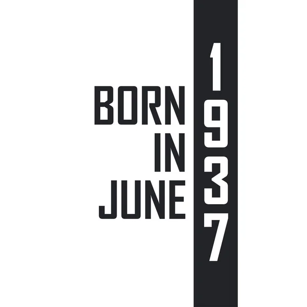 Nacido Junio 1937 Celebración Del Cumpleaños Los Nacidos Junio 1937 — Archivo Imágenes Vectoriales