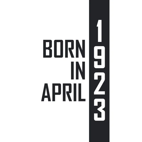 Nisan 1923 Doğumlu Nisan 1923 Doğanlar Için Doğum Günü Kutlaması — Stok Vektör