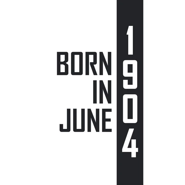 Γεννήθηκε Τον Ιούνιο Του 1904 Γιορτή Γενεθλίων Για Όσους Γεννήθηκαν — Διανυσματικό Αρχείο