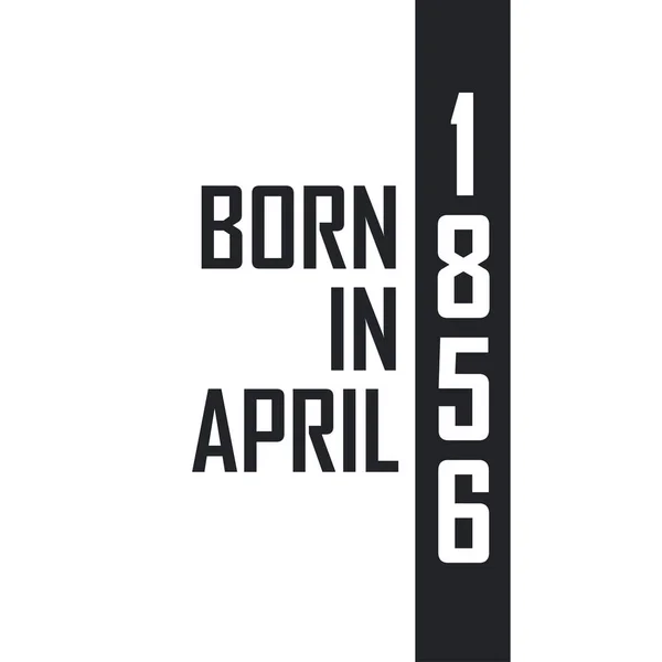 Nisan 1856 Doğumlu Nisan 1856 Doğanlar Için Doğum Günü Kutlaması — Stok Vektör