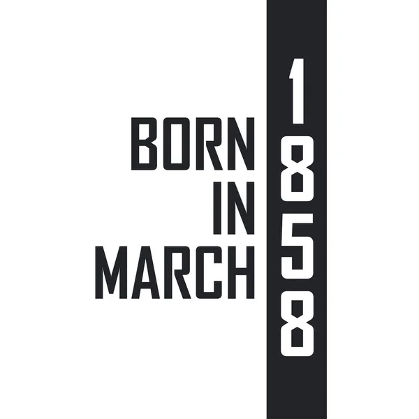 Born March 1858 Birthday Celebration Those Born March 1858 — Stock Vector