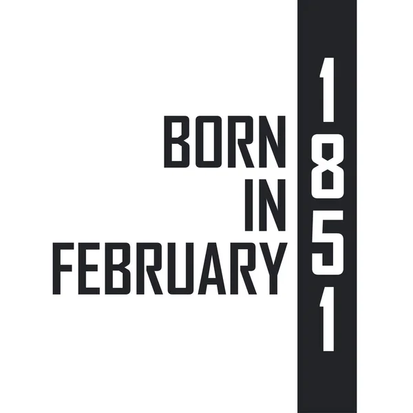 Γεννήθηκε Τον Φεβρουάριο Του 1851 Εορτασμός Γενεθλίων Για Όσους Γεννήθηκαν — Διανυσματικό Αρχείο