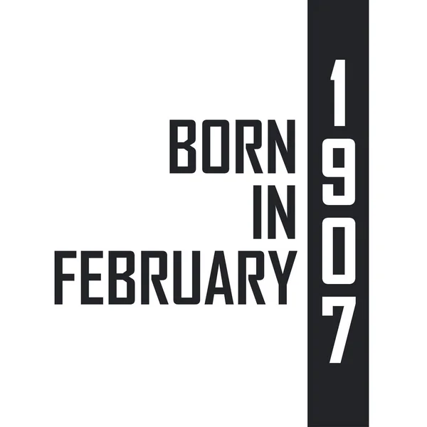 Nacido Febrero 1907 Celebración Del Cumpleaños Los Nacidos Febrero 1907 — Archivo Imágenes Vectoriales