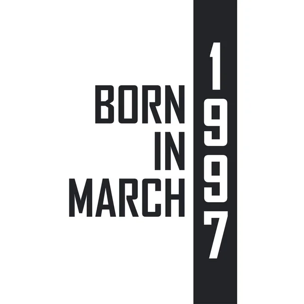 Nascido Março 1997 Celebração Aniversário Para Aqueles Nascidos Março 1997 —  Vetores de Stock