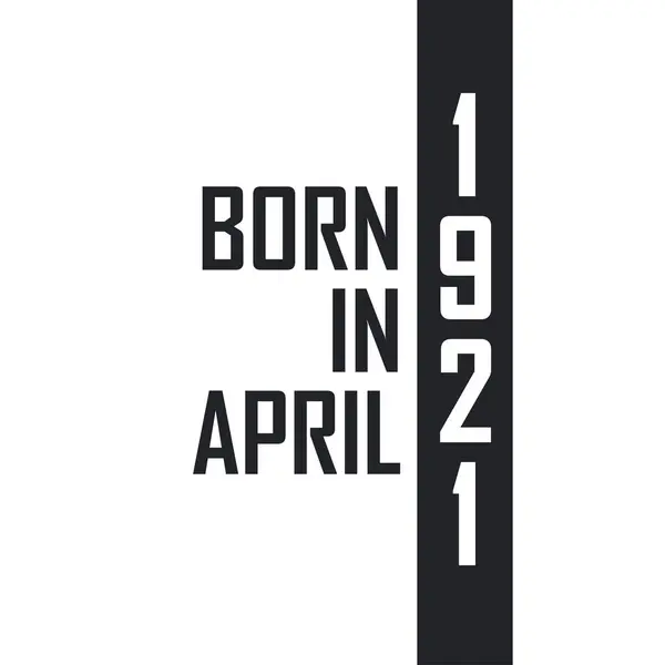 Nisan 1921 Doğumlu Nisan 1921 Doğanlar Için Doğum Günü Kutlaması — Stok Vektör