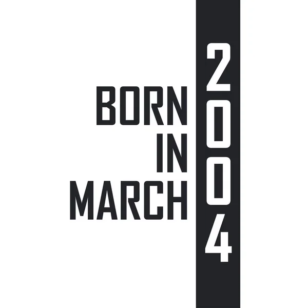 Nascido Março 2004 Celebração Aniversário Para Aqueles Nascidos Março 2004 —  Vetores de Stock