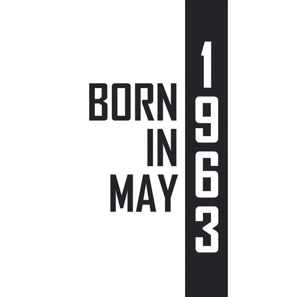 Nascido Maio 1963 Celebração Aniversário Para Aqueles Nascidos Maio 1963 — Vetor de Stock
