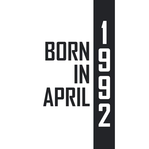 Nascido Abril 1992 Celebração Aniversário Para Aqueles Nascidos Abril 1992 — Vetor de Stock