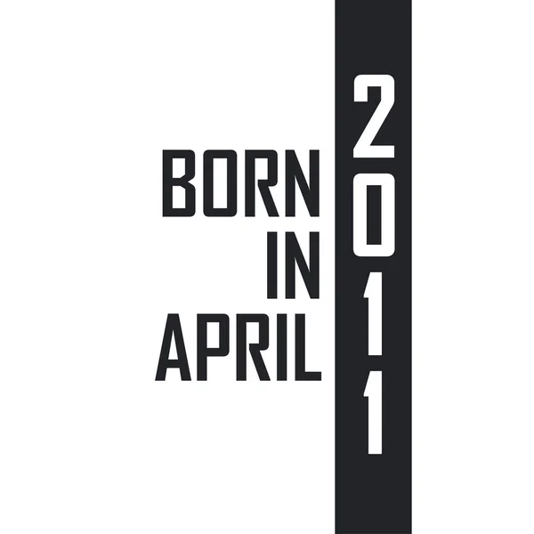 Nisan 2011 Doğumlu Nisan 2011 Doğanlar Için Doğum Günü Kutlaması — Stok Vektör