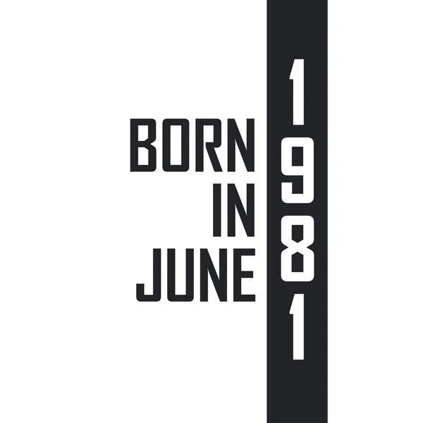 Haziran 1981 Doğumlu Haziran 1981 Doğanlar Için Doğum Günü Kutlaması — Stok Vektör