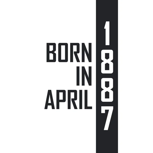 Nisan 1887 Doğumlu Nisan 1887 Doğanlar Için Doğum Günü Kutlaması — Stok Vektör