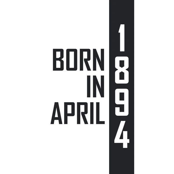 Nascido Abril 1894 Celebração Aniversário Para Aqueles Nascidos Abril 1894 — Vetor de Stock