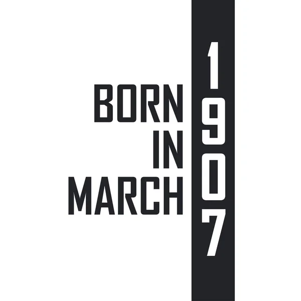 Mart 1907 Doğumlu Mart 1907 Doğanlar Için Doğum Günü Kutlaması — Stok Vektör