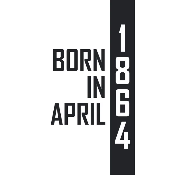 Γεννήθηκε Τον Απρίλιο Του 1864 Εορτασμός Γενεθλίων Για Όσους Γεννήθηκαν — Διανυσματικό Αρχείο