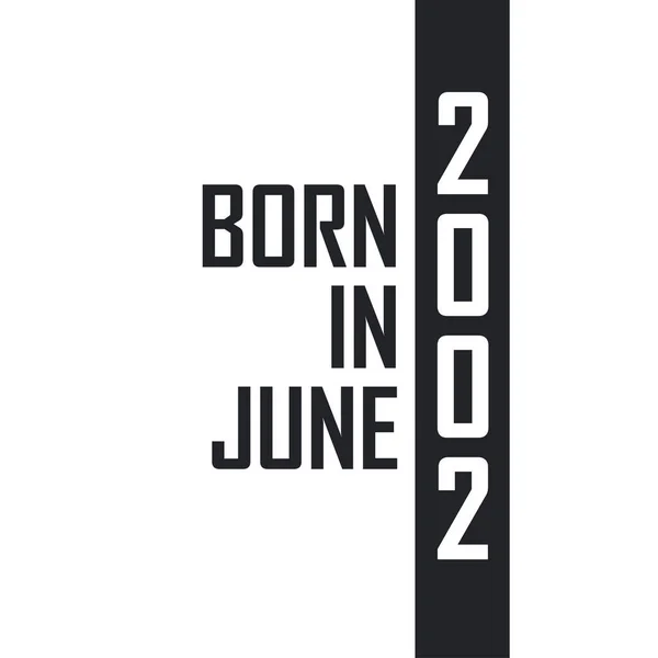 Γεννήθηκε Τον Ιούνιο Του 2002 Γιορτή Γενεθλίων Για Όσους Γεννήθηκαν — Διανυσματικό Αρχείο