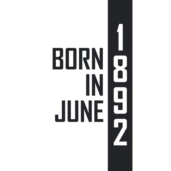 Nacido Junio 1892 Celebración Cumpleaños Para Los Nacidos Junio 1892 — Archivo Imágenes Vectoriales