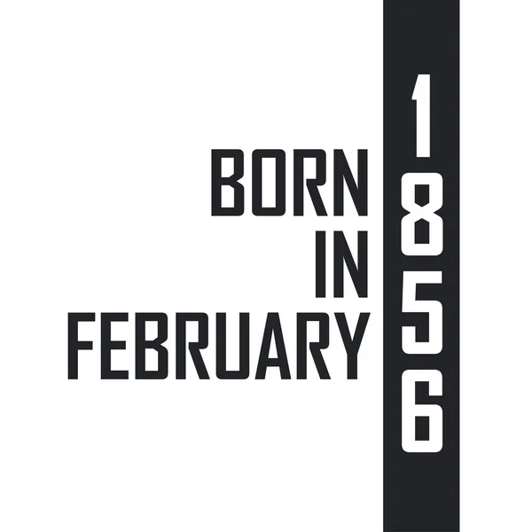 Γεννήθηκε Τον Φεβρουάριο Του 1856 Εορτασμός Γενεθλίων Για Όσους Γεννήθηκαν — Διανυσματικό Αρχείο