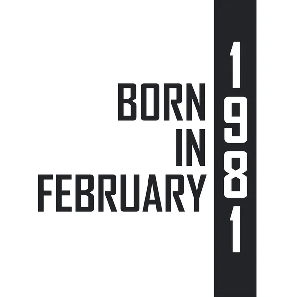 Nacido Febrero 1981 Celebración Del Cumpleaños Los Nacidos Febrero 1981 — Archivo Imágenes Vectoriales