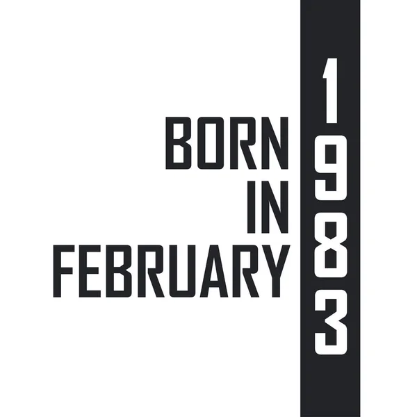 Nacido Febrero 1983 Celebración Del Cumpleaños Los Nacidos Febrero 1983 — Vector de stock