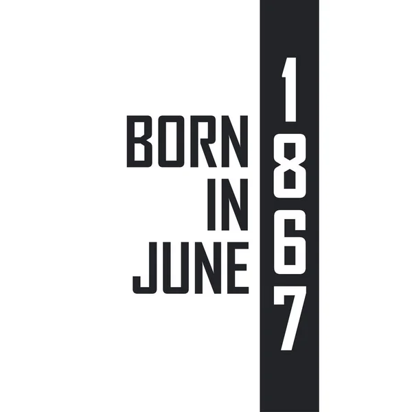 Haziran 1867 Doğumlu Haziran 1867 Doğanlar Için Doğum Günü Kutlaması — Stok Vektör