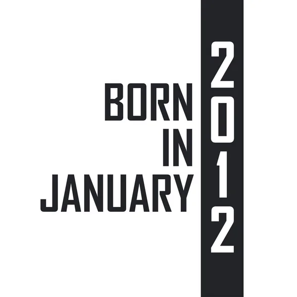 Nato Nel Gennaio 2012 Festeggiamenti Compleanno Nati Nel Gennaio 2012 — Vettoriale Stock