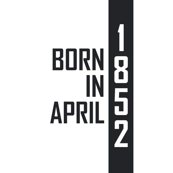 Nisan 1852 Doğumlu Nisan 1852 Doğanlar Için Doğum Günü Kutlaması — Stok Vektör