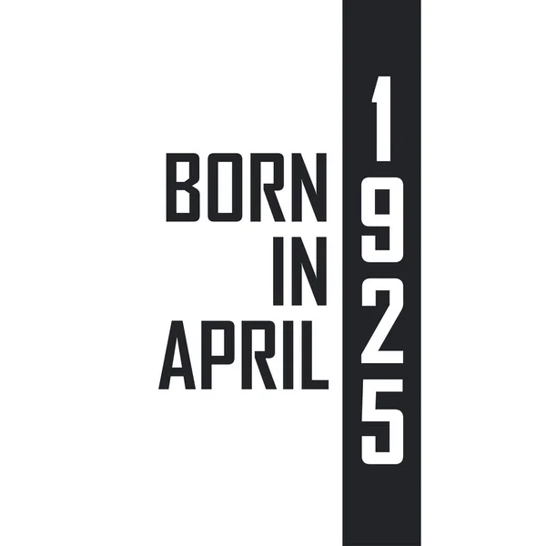 Nisan 1925 Doğumlu Nisan 1925 Doğanlar Için Doğum Günü Kutlaması — Stok Vektör