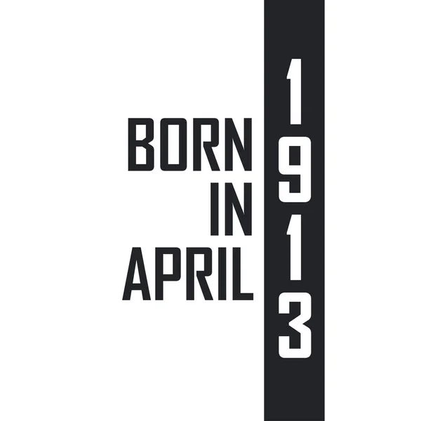 Γεννήθηκε Τον Απρίλιο Του 1913 Γιορτή Γενεθλίων Για Όσους Γεννήθηκαν — Διανυσματικό Αρχείο