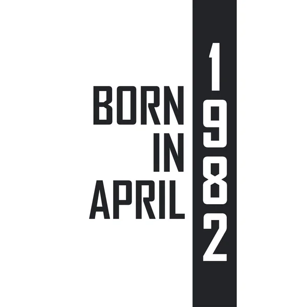 Nisan 1982 Doğumlu Nisan 1982 Doğanlar Için Doğum Günü Kutlaması — Stok Vektör