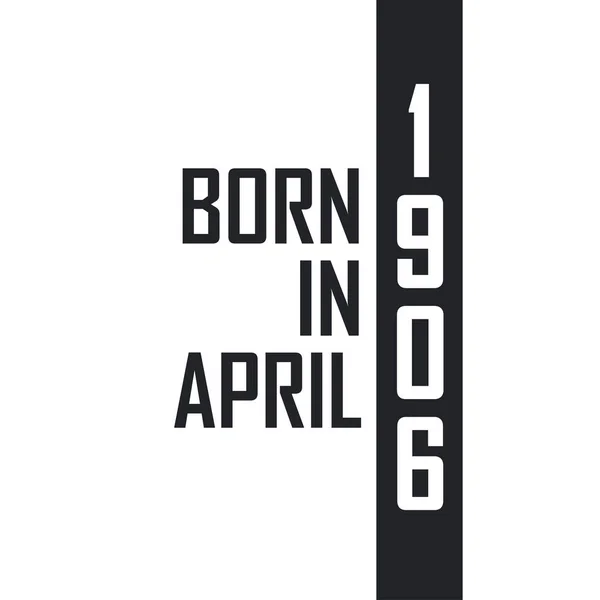 Nisan 1906 Doğumlu Nisan 1906 Doğanlar Için Doğum Günü Kutlaması — Stok Vektör