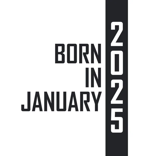 Ocak 2025 Doğumlu Ocak 2025 Doğanlar Için Doğum Günü Kutlaması — Stok Vektör