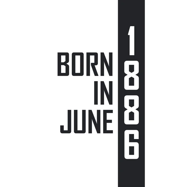 Γεννήθηκε Τον Ιούνιο Του 1886 Γιορτή Γενεθλίων Για Όσους Γεννήθηκαν — Διανυσματικό Αρχείο