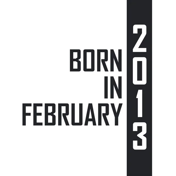 Şubat 2013 Doğumlu Şubat 2013 Doğanlar Için Doğum Günü Kutlaması — Stok Vektör