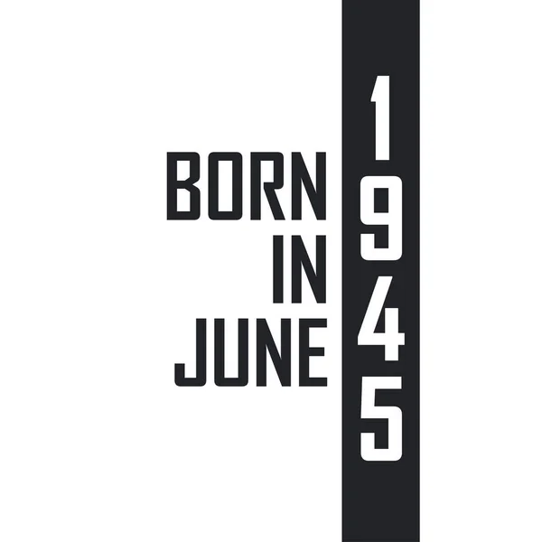 Haziran 1945 Doğumlu Haziran 1945 Doğanlar Için Doğum Günü Kutlaması — Stok Vektör
