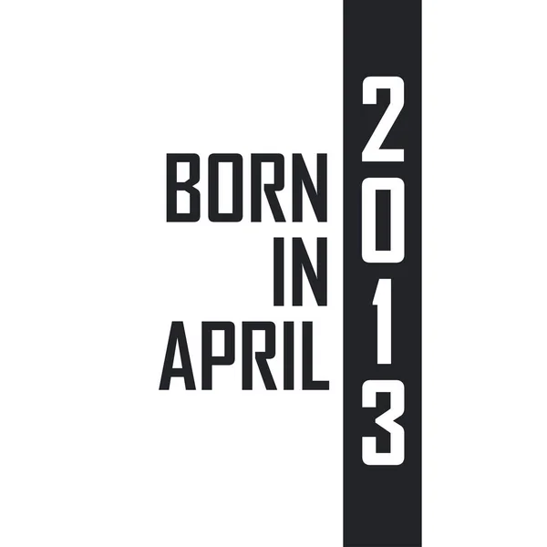 Nacido Abril 2013 Celebración Del Cumpleaños Los Nacidos Abril 2013 — Archivo Imágenes Vectoriales