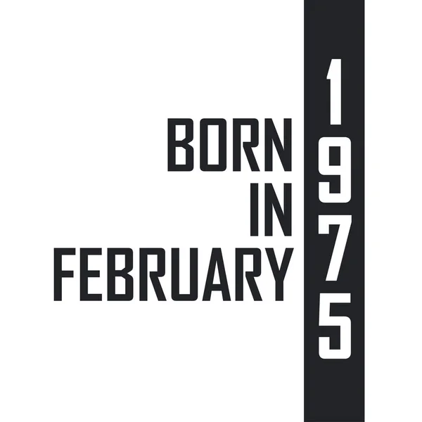 Nacido Febrero 1975 Celebración Del Cumpleaños Los Nacidos Febrero 1975 — Archivo Imágenes Vectoriales