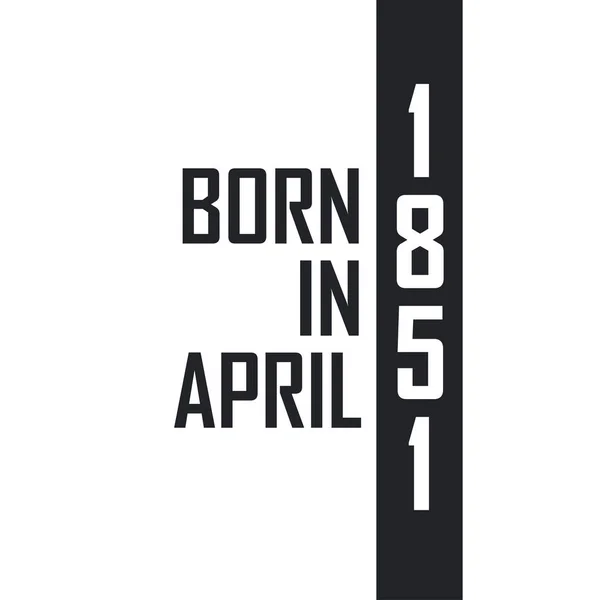 Nisan 1851 Doğumlu Nisan 1851 Doğanlar Için Doğum Günü Kutlaması — Stok Vektör