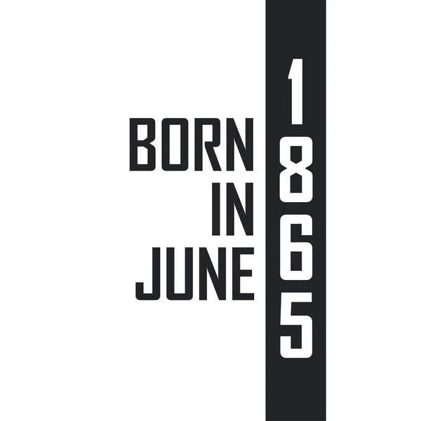 Haziran 1865 Doğumlu Haziran 1865 Doğanlar Için Doğum Günü Kutlaması — Stok Vektör