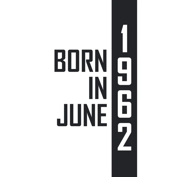 Haziran 1962 Doğumlu Haziran 1962 Doğanlar Için Doğum Günü Kutlaması — Stok Vektör