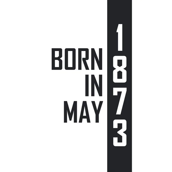 Mayıs 1873 Doğumlu Mayıs 1873 Doğanlar Için Doğum Günü Kutlaması — Stok Vektör