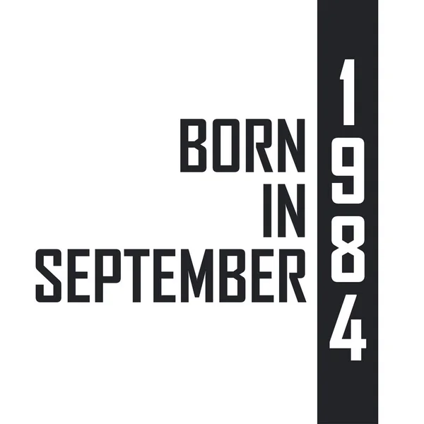 Γεννήθηκε Τον Σεπτέμβριο Του 1984 Γιορτή Γενεθλίων Για Όσους Γεννήθηκαν — Διανυσματικό Αρχείο