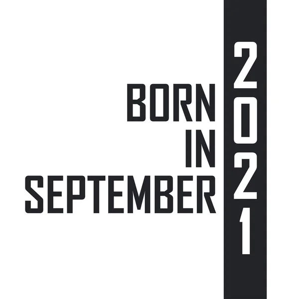 Nacido Septiembre 2021 Celebración Cumpleaños Para Los Nacidos Septiembre 2021 — Vector de stock