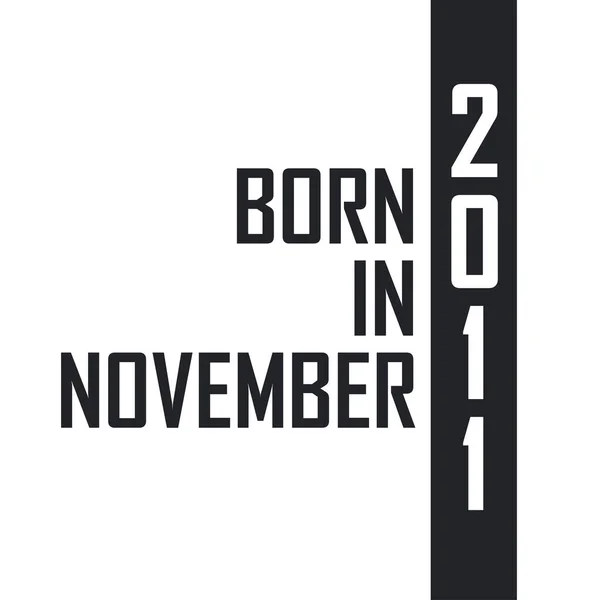 Nasce Nel Novembre 2011 Festeggiamenti Compleanno Nati Nel Novembre 2011 — Vettoriale Stock